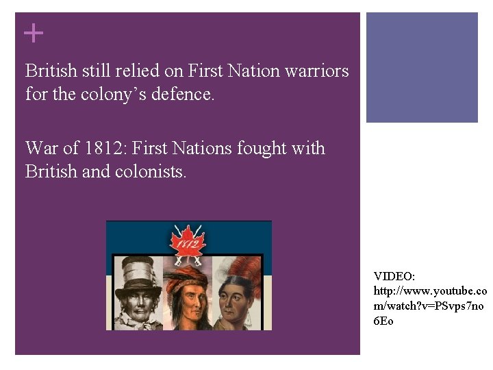 + British still relied on First Nation warriors for the colony’s defence. War of + British still relied on First Nation warriors for the colony’s defence. War of