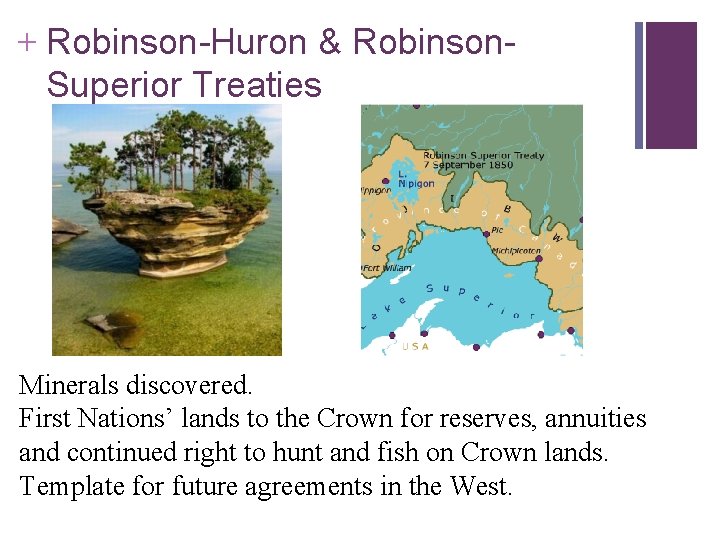+ Robinson-Huron & Robinson. Superior Treaties Minerals discovered. First Nations’ lands to the Crown + Robinson-Huron & Robinson. Superior Treaties Minerals discovered. First Nations’ lands to the Crown
