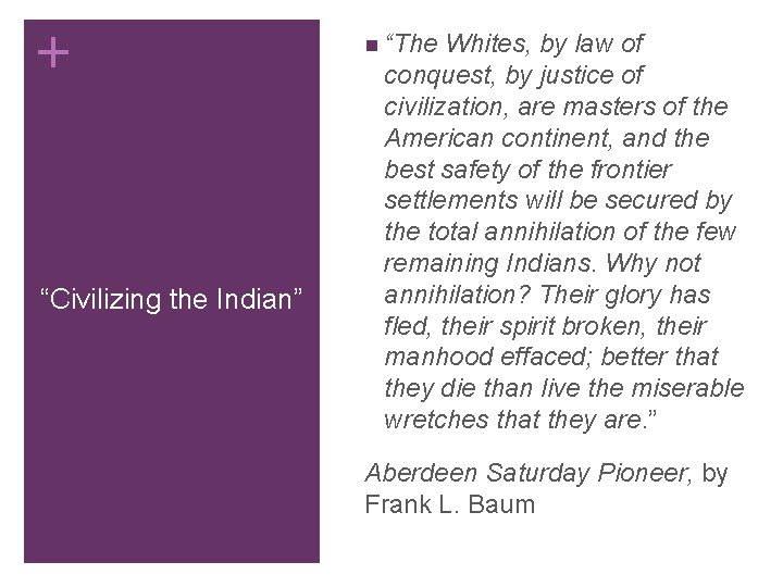 + “Civilizing the Indian” n “The Whites, by law of conquest, by justice of + “Civilizing the Indian” n “The Whites, by law of conquest, by justice of