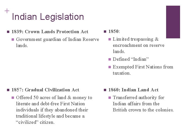 + Indian Legislation n 1839: Crown Lands Protection Act n Government guardian of Indian + Indian Legislation n 1839: Crown Lands Protection Act n Government guardian of Indian