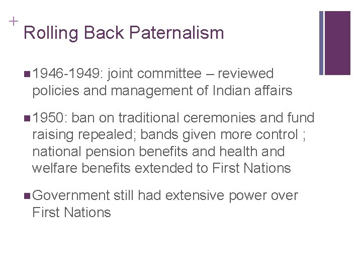 + Rolling Back Paternalism n 1946 -1949: joint committee – reviewed policies and management + Rolling Back Paternalism n 1946 -1949: joint committee – reviewed policies and management
