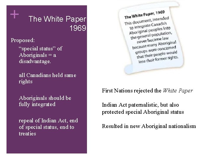 + The White Paper 1969 Proposed: • “special status” of Aboriginals = a disadvantage. + The White Paper 1969 Proposed: • “special status” of Aboriginals = a disadvantage.