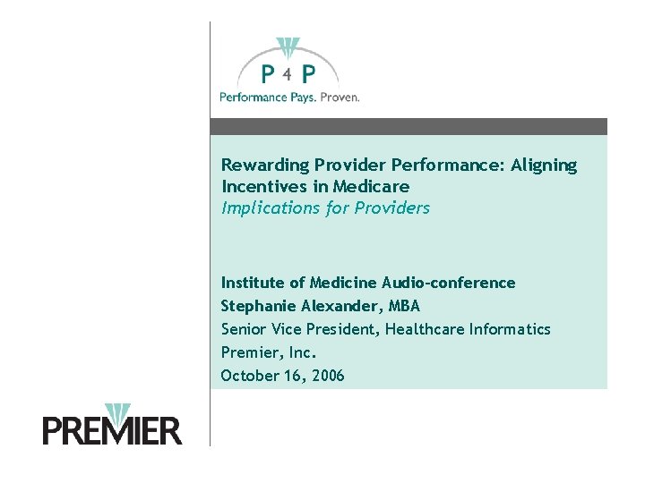 Rewarding Provider Performance: Aligning Incentives in Medicare Implications for Providers Institute of Medicine Audio-conference