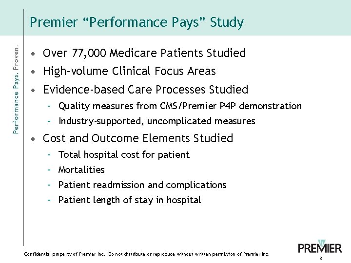 Premier “Performance Pays” Study • Over 77, 000 Medicare Patients Studied • High-volume Clinical