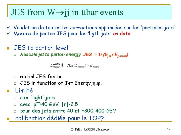 JES from W jj in ttbar events ü Validation de toutes les corrections appliquées