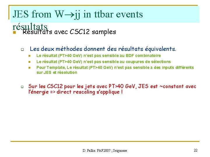 JES from W jj in ttbar events résultats n Résultats avec CSC 12 samples