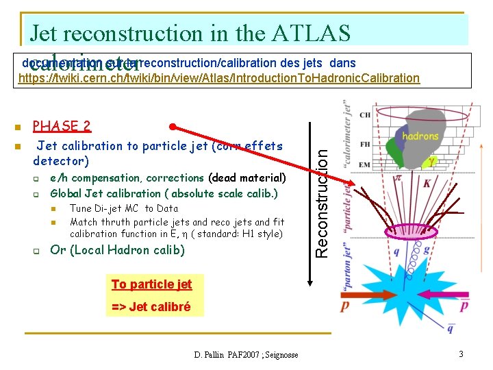 Jet reconstruction in the ATLAS documentation sur la reconstruction/calibration des jets dans calorimeter https: