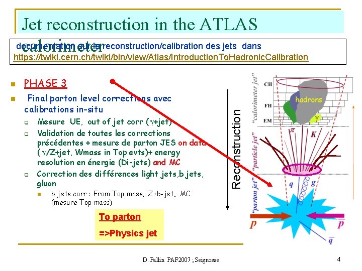Jet reconstruction in the ATLAS documentation sur la reconstruction/calibration des jets dans calorimeter https: