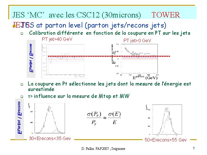 JES ‘MC’ avec les CSC 12 (30 microns) TOWER n JES at parton level