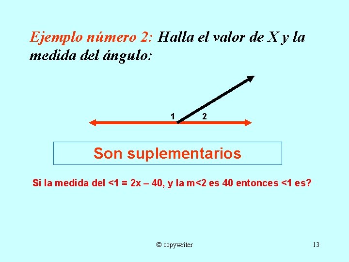 Ejemplo número 2: Halla el valor de X y la medida del ángulo: 1