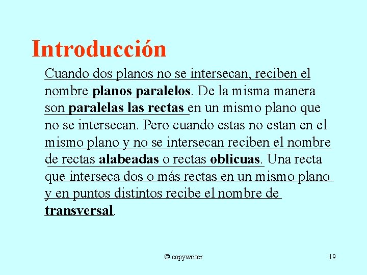 Introducción Cuando dos planos no se intersecan, reciben el nombre planos paralelos. De la