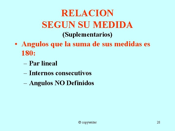 RELACION SEGUN SU MEDIDA (Suplementarios) • Angulos que la suma de sus medidas es