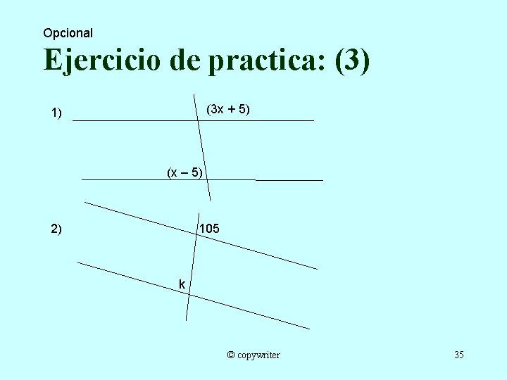 Opcional Ejercicio de practica: (3) (3 x + 5) 1) (x – 5) 2)