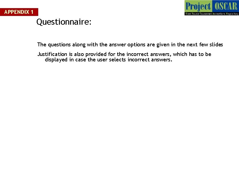 APPENDIX 1 Questionnaire: The questions along with the answer options are given in the