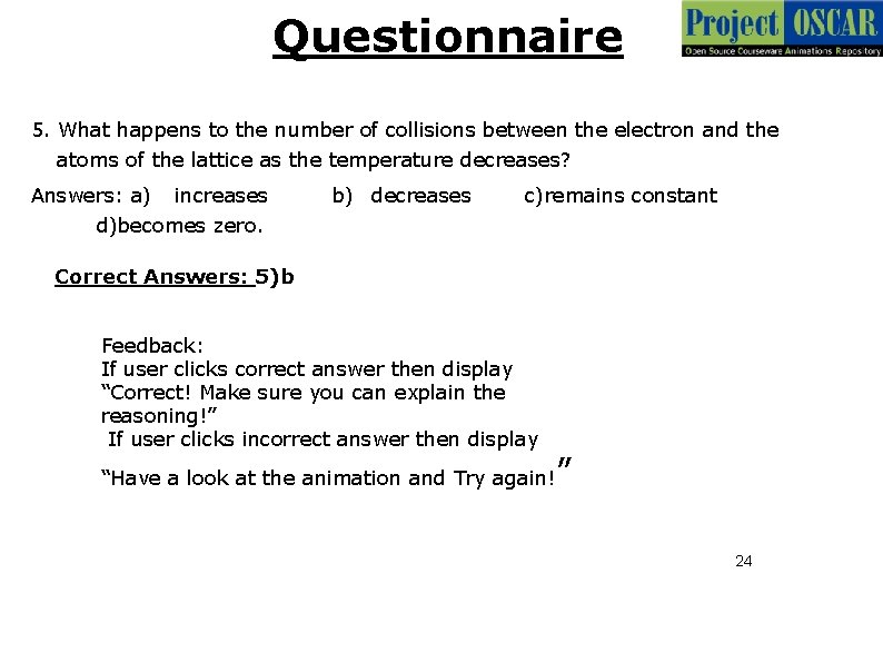 Questionnaire 5. What happens to the number of collisions between the electron and the