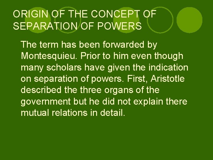 ORIGIN OF THE CONCEPT OF SEPARATION OF POWERS The term has been forwarded by