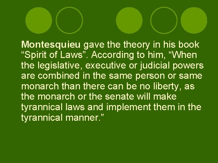 Montesquieu gave theory in his book “Spirit of Laws”. According to him, “When the