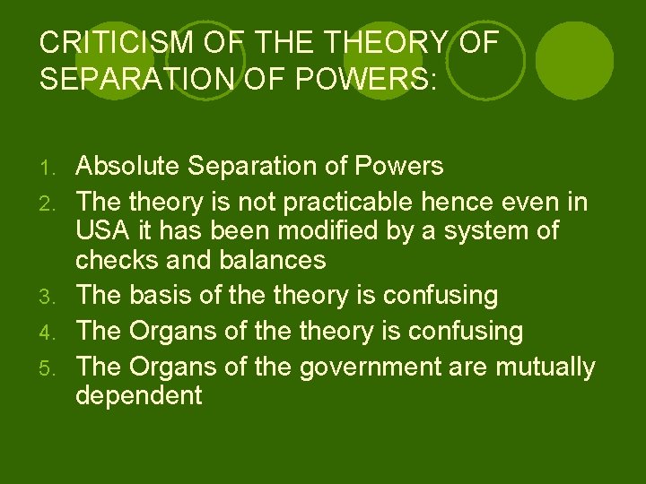 CRITICISM OF THEORY OF SEPARATION OF POWERS: 1. 2. 3. 4. 5. Absolute Separation
