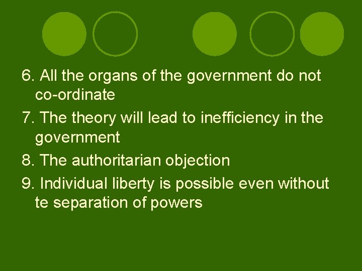 6. All the organs of the government do not co-ordinate 7. The theory will