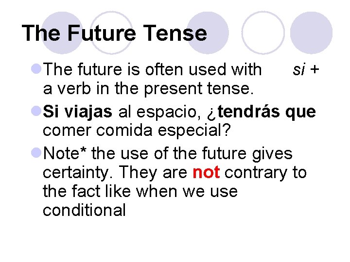 The Future Tense l. The future is often used with si + a verb
