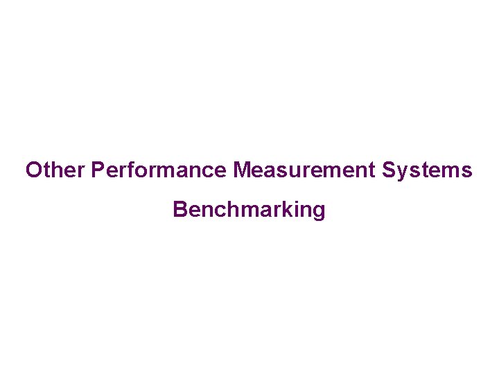 Other Performance Measurement Systems Benchmarking 
