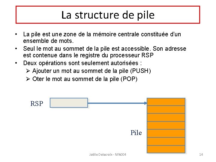 La structure de pile • La pile est une zone de la mémoire centrale