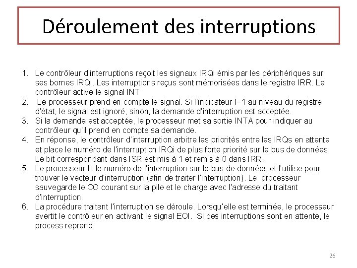 Déroulement des interruptions 1. Le contrôleur d’interruptions reçoit les signaux IRQi émis par les
