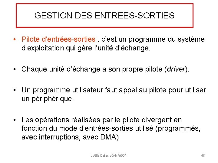 GESTION DES ENTREES-SORTIES • Pilote d’entrées-sorties : c’est un programme du système d’exploitation qui