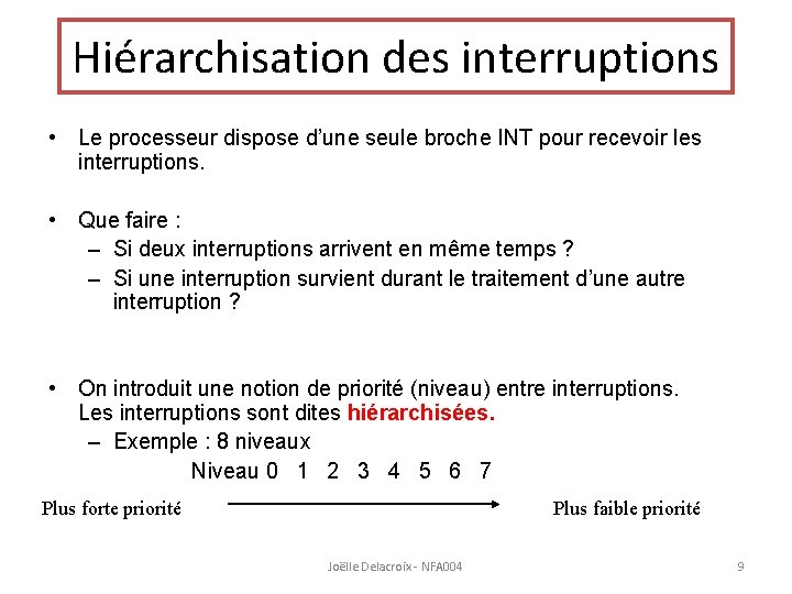 Hiérarchisation des interruptions • Le processeur dispose d’une seule broche INT pour recevoir les