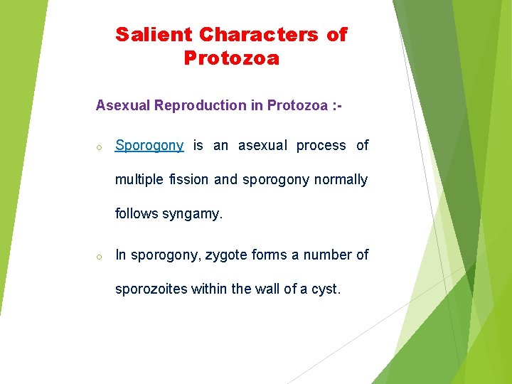 Salient Characters of Protozoa Asexual Reproduction in Protozoa : o Sporogony is an asexual