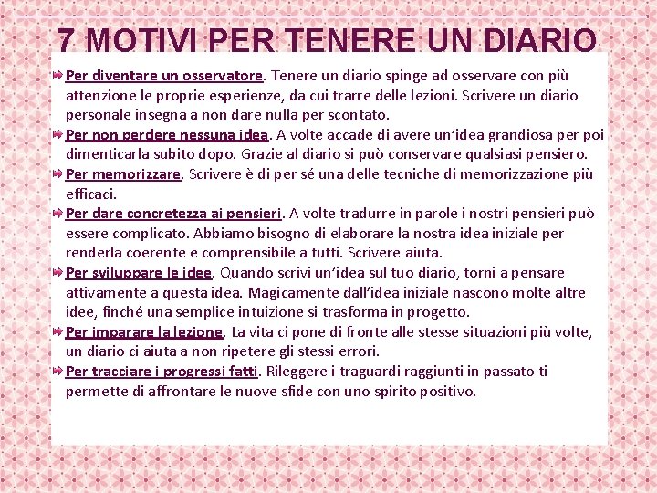 7 MOTIVI PER TENERE UN DIARIO Per diventare un osservatore. Tenere un diario spinge