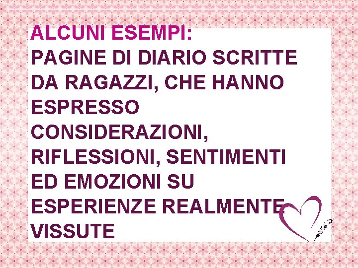 ALCUNI ESEMPI: PAGINE DI DIARIO SCRITTE DA RAGAZZI, CHE HANNO ESPRESSO CONSIDERAZIONI, RIFLESSIONI, SENTIMENTI