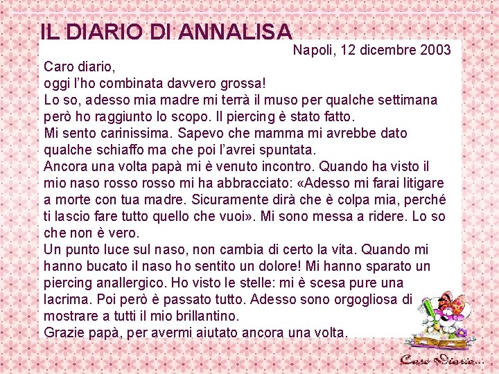 IL DIARIO DI ANNALISA Napoli, 12 dicembre 2003 Caro diario, oggi l’ho combinata davvero