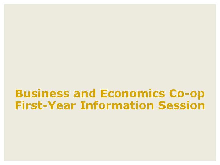 Business and Economics Co-op First-Year Information Session 