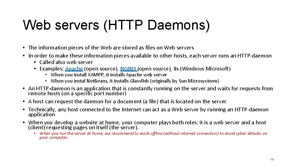 Web servers (HTTP Daemons) • The information pieces of the Web are stored as