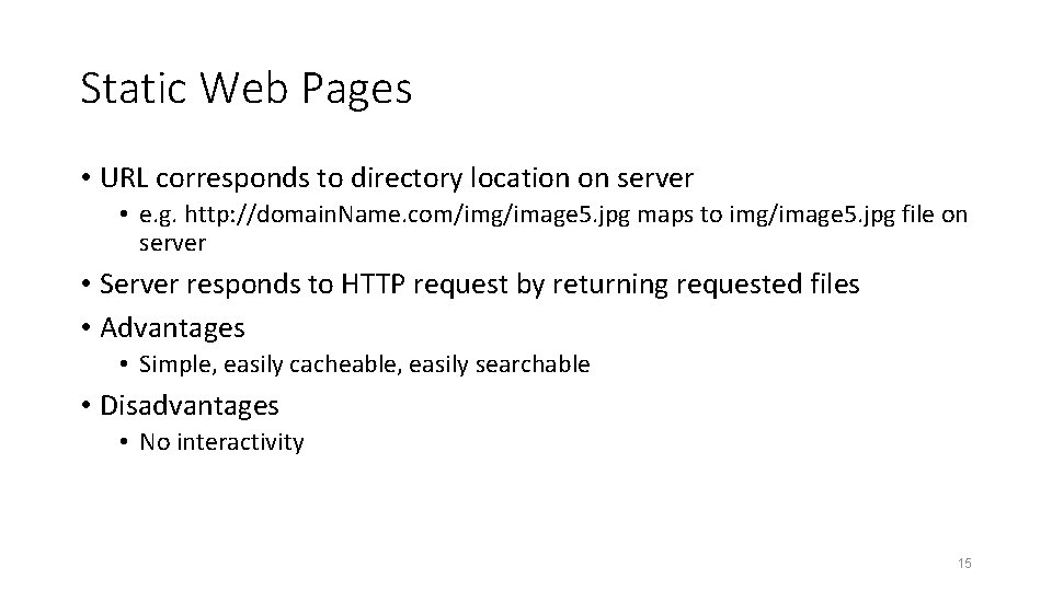 Static Web Pages • URL corresponds to directory location on server • e. g.