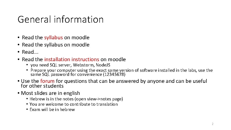 General information • • Read the syllabus on moodle Read…. Read the installation instructions