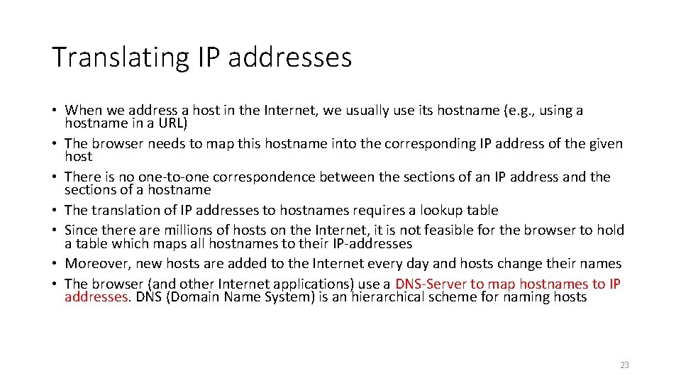 Translating IP addresses • When we address a host in the Internet, we usually