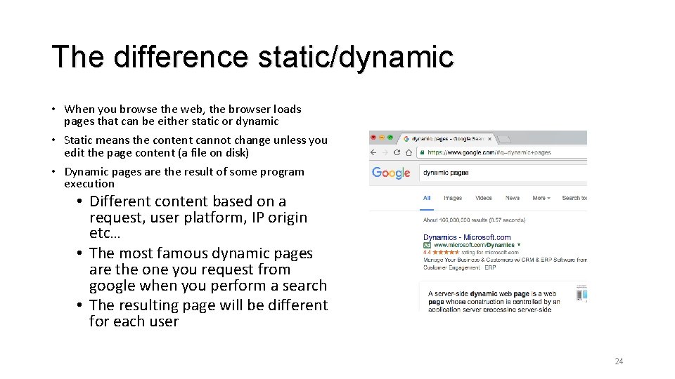 The difference static/dynamic • When you browse the web, the browser loads pages that