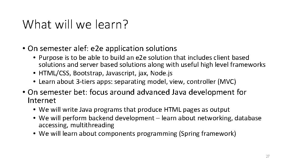 What will we learn? • On semester alef: e 2 e application solutions •