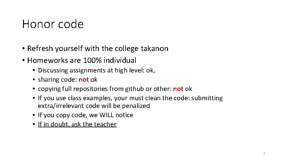 Honor code • Refresh yourself with the college takanon • Homeworks are 100% individual