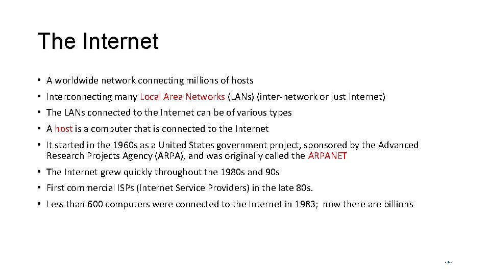 The Internet • A worldwide network connecting millions of hosts • Interconnecting many Local