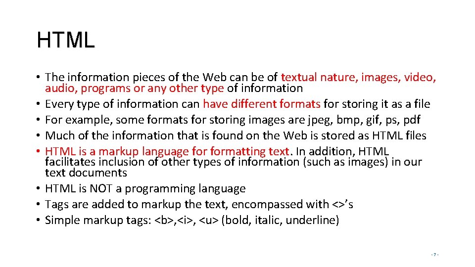 HTML • The information pieces of the Web can be of textual nature, images,