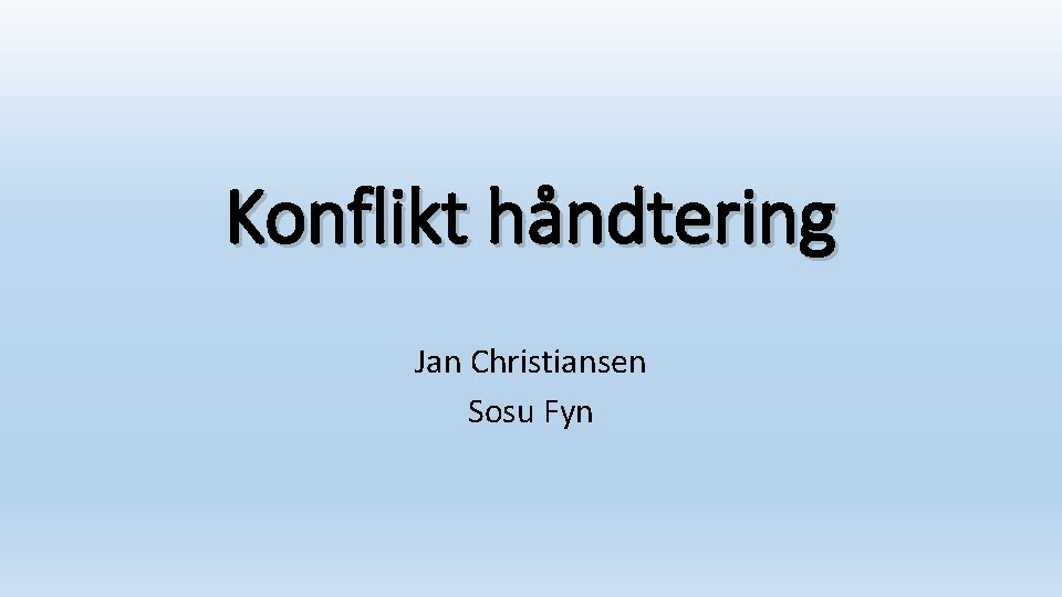Konflikt håndtering Jan Christiansen Sosu Fyn 