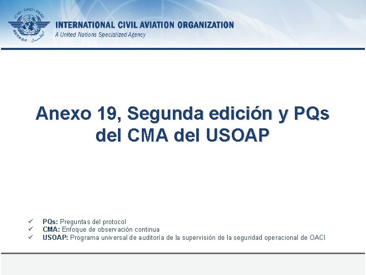 Anexo 19, Segunda edición y PQs del CMA del USOAP ü ü ü PQs: