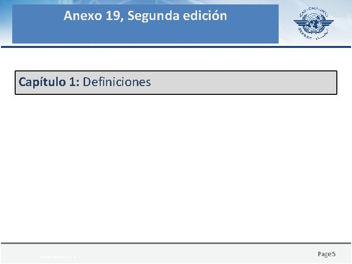 Anexo 19, Segunda edición Capítulo 1: Definiciones CURSO SMS / 2015 | 5 Page