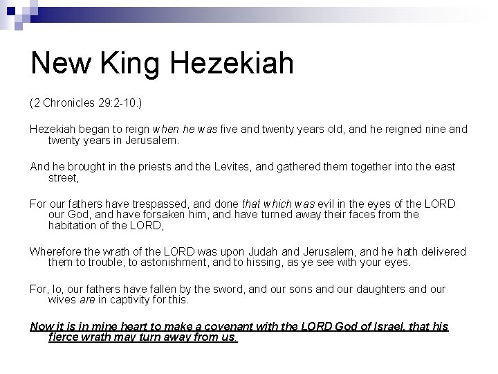 New King Hezekiah (2 Chronicles 29: 2 -10. ) Hezekiah began to reign when