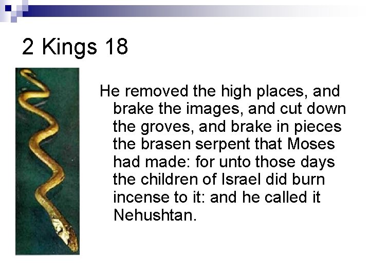 2 Kings 18 He removed the high places, and brake the images, and cut