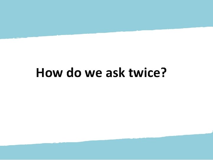 How do we ask twice? #In. Your. Corner 