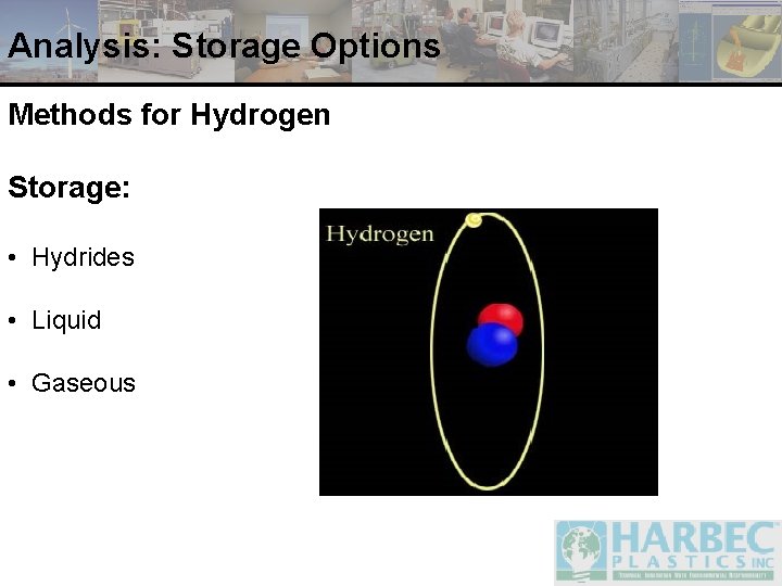 Analysis: Storage Options Methods for Hydrogen Storage: • Hydrides • Liquid • Gaseous 